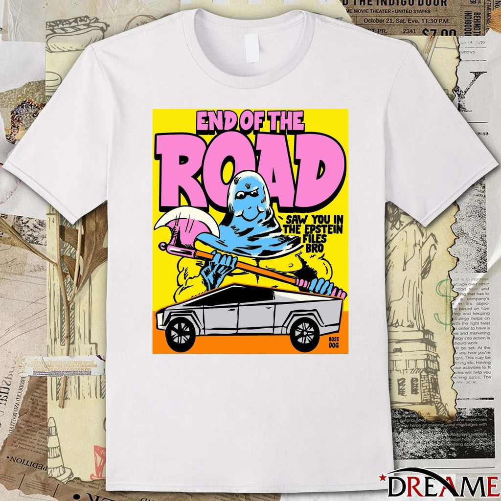 End Of The Road Saw You In The Epstein Files Bro t-shirt