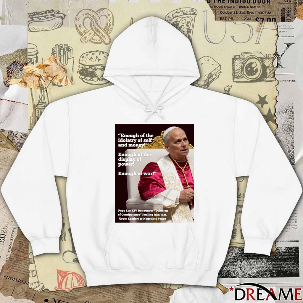 Enough Of The Idolatry Of Self And Money Enough Of The Display Of Power Enough Of War Pope Leo XIV Poster t-shirt