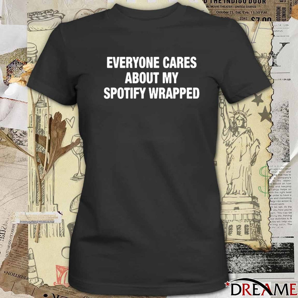 Everyone Cares About My Wrapped t-shirt