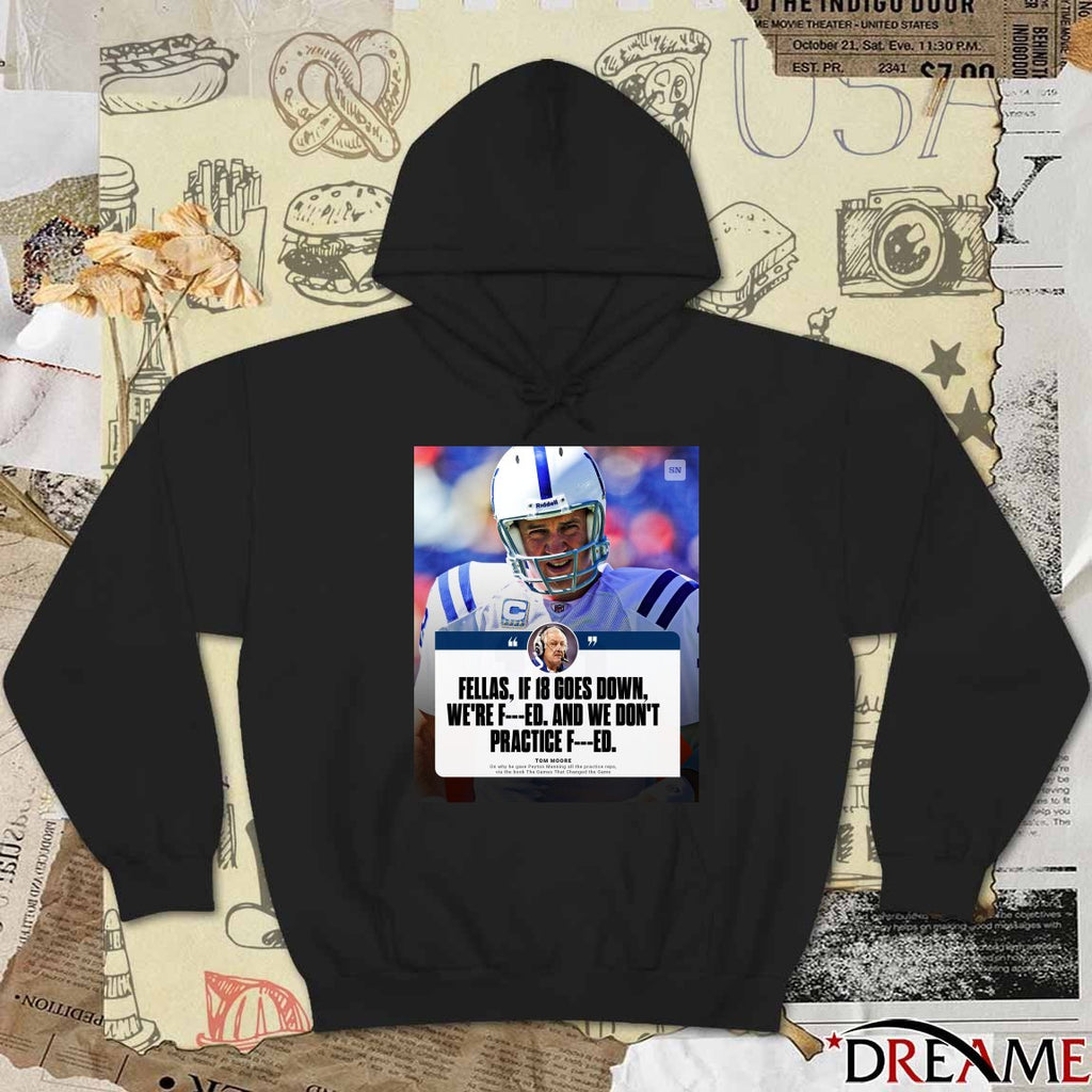 Fellas If 18 Goes Down We’re F And We Don’t Practice F Tom Moore Poster t-shirt