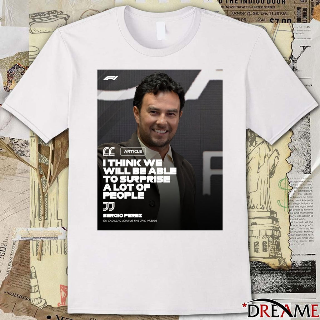 Formula 1 Sergio Pérez I Think We Will Be Able To Surprise A Lot Of People Poster t-shirt