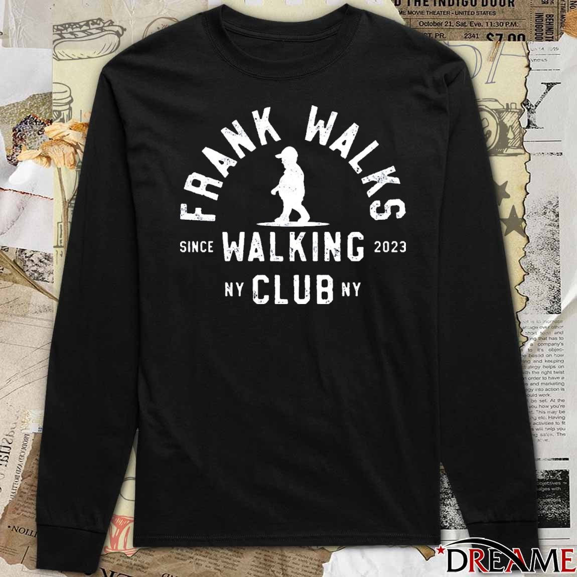 Frank Walks Walking Club Since 2023 NY t-shirt
