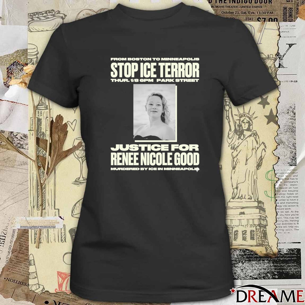 From Boston To Minneapolis Stop ICE Terror Justice For Renee Nicole Good t-shirt