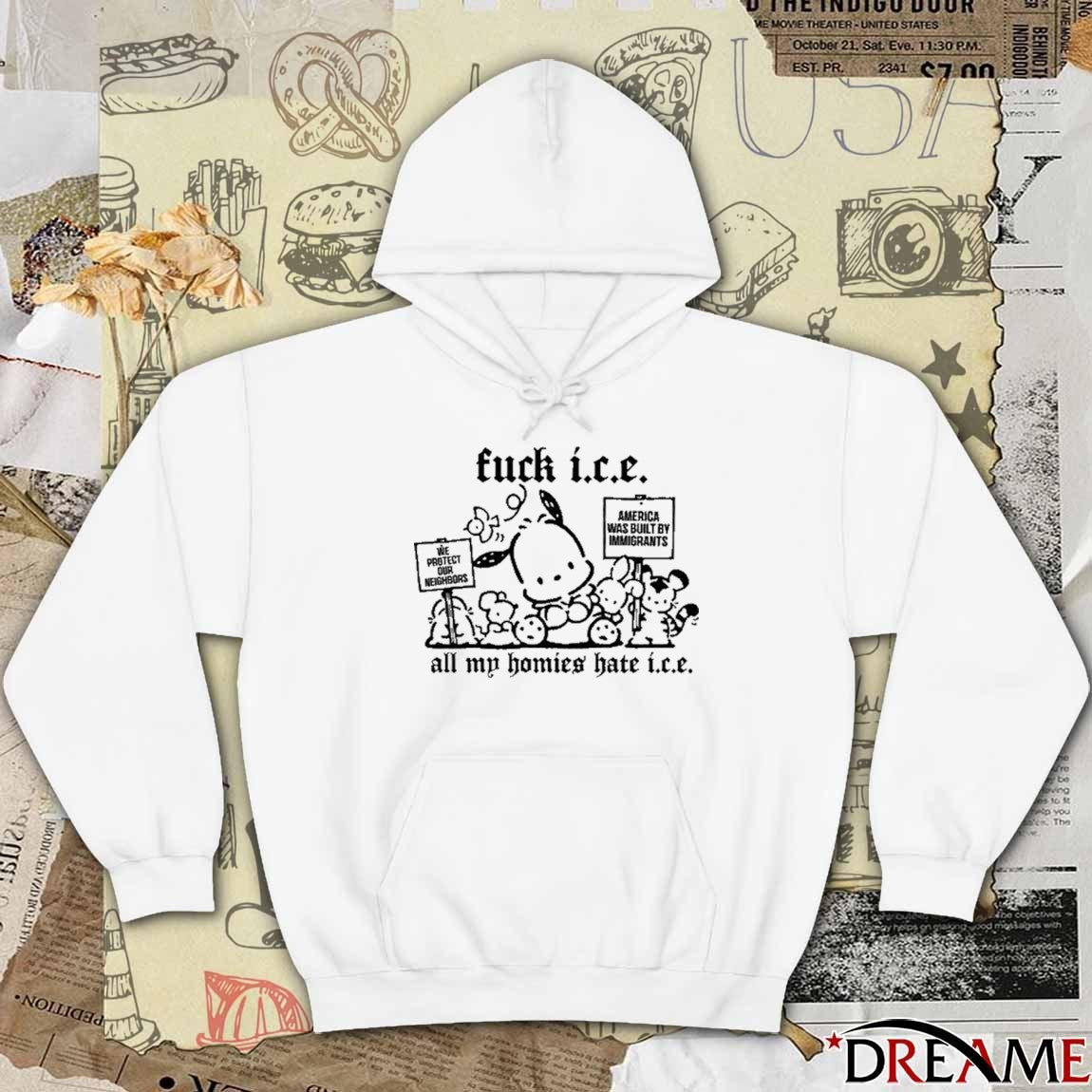 Fuck Ice All My Homies Hate ICE We Protect Our Neighbors America Was Built t-shirt
