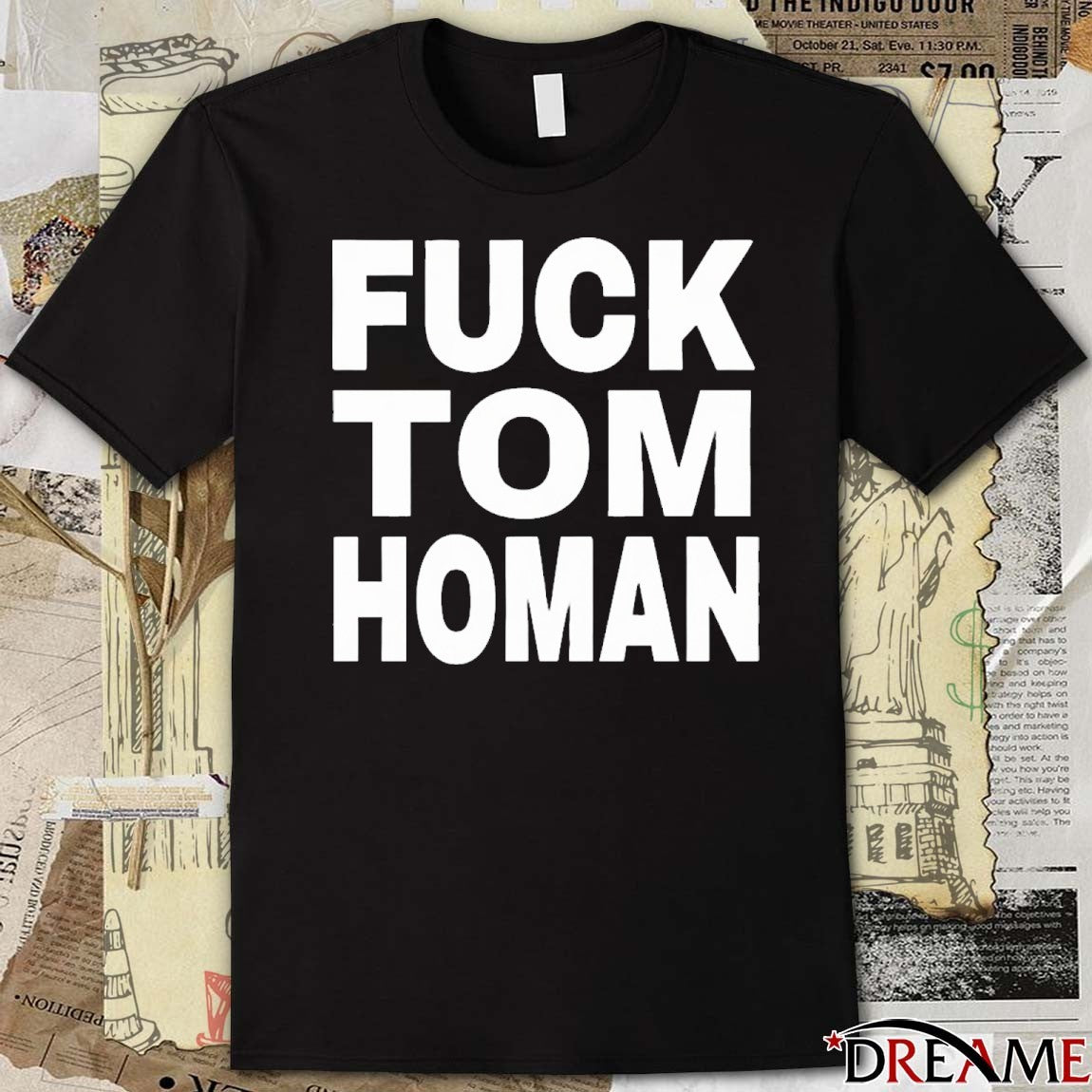 Fuck Tom Homan Tim Homan Is A Criminal t-shirt
