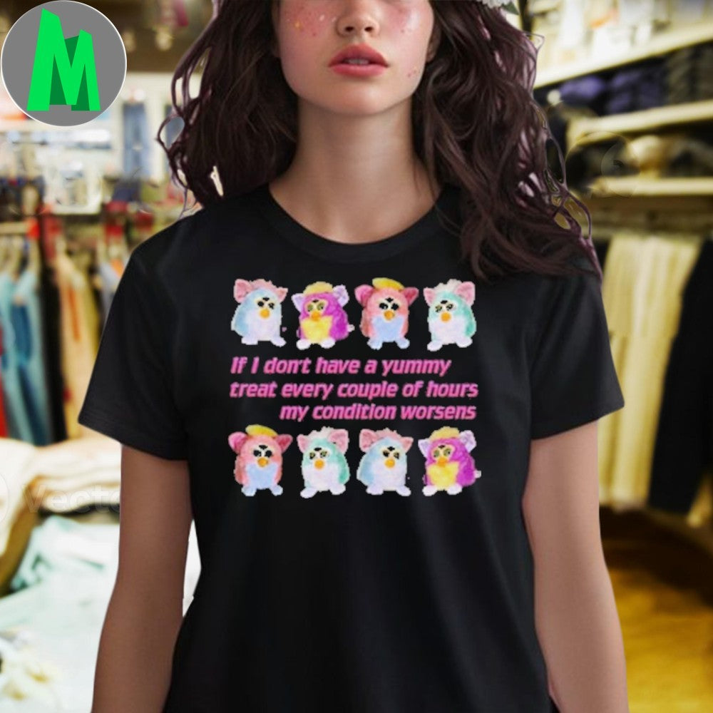 Furby Yummy Treat My Condition Worsens Funny Graphic T-Shirt