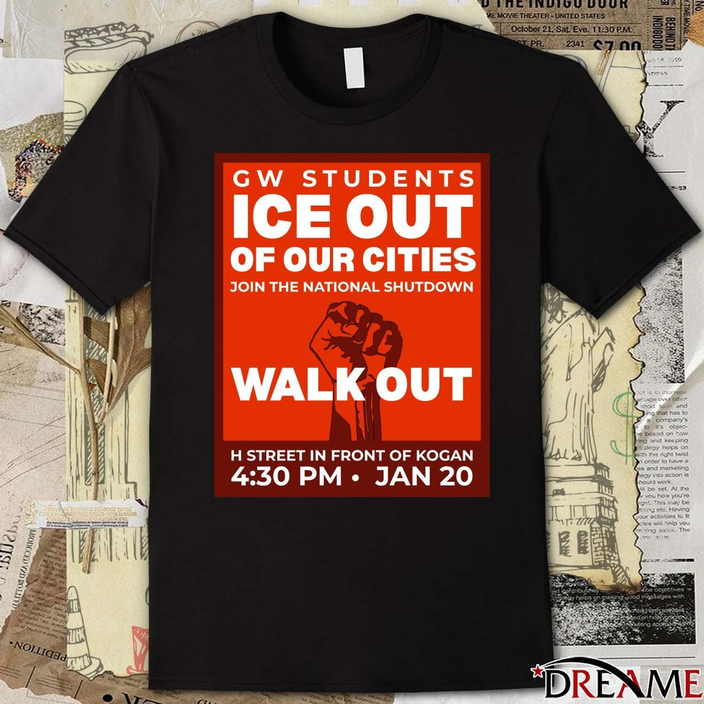 GW Students ICE Out Of Our Cities Join The National Shutdown Walk Out H Street In Front Of Kogan Poster t-shirt