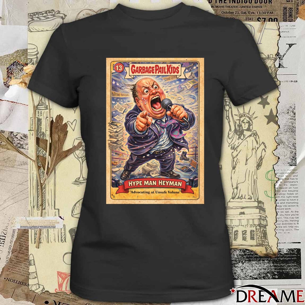 Garbage Pail Kids x Hype Man Heyman Advocating At Unsafe Volume Artwork Card t-shirt