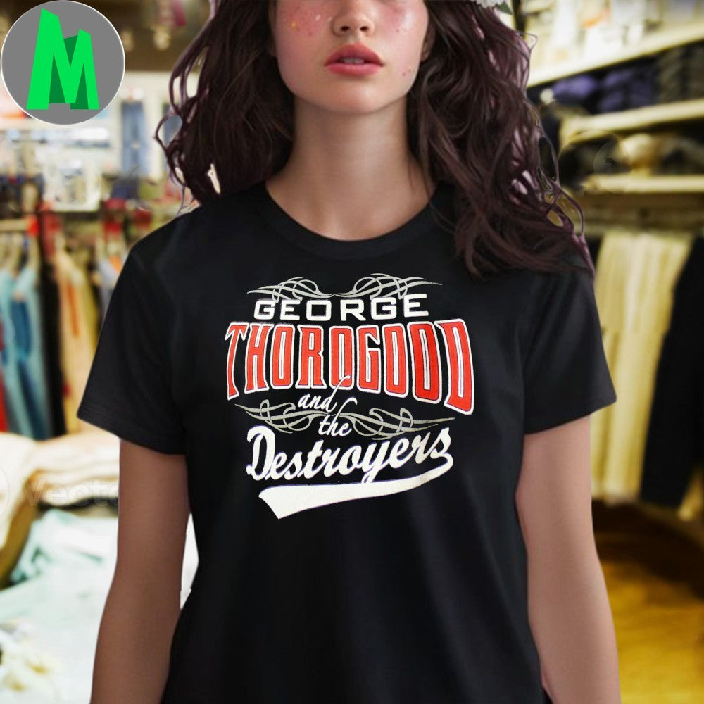 George Thorogood And The Destroyers Shirt