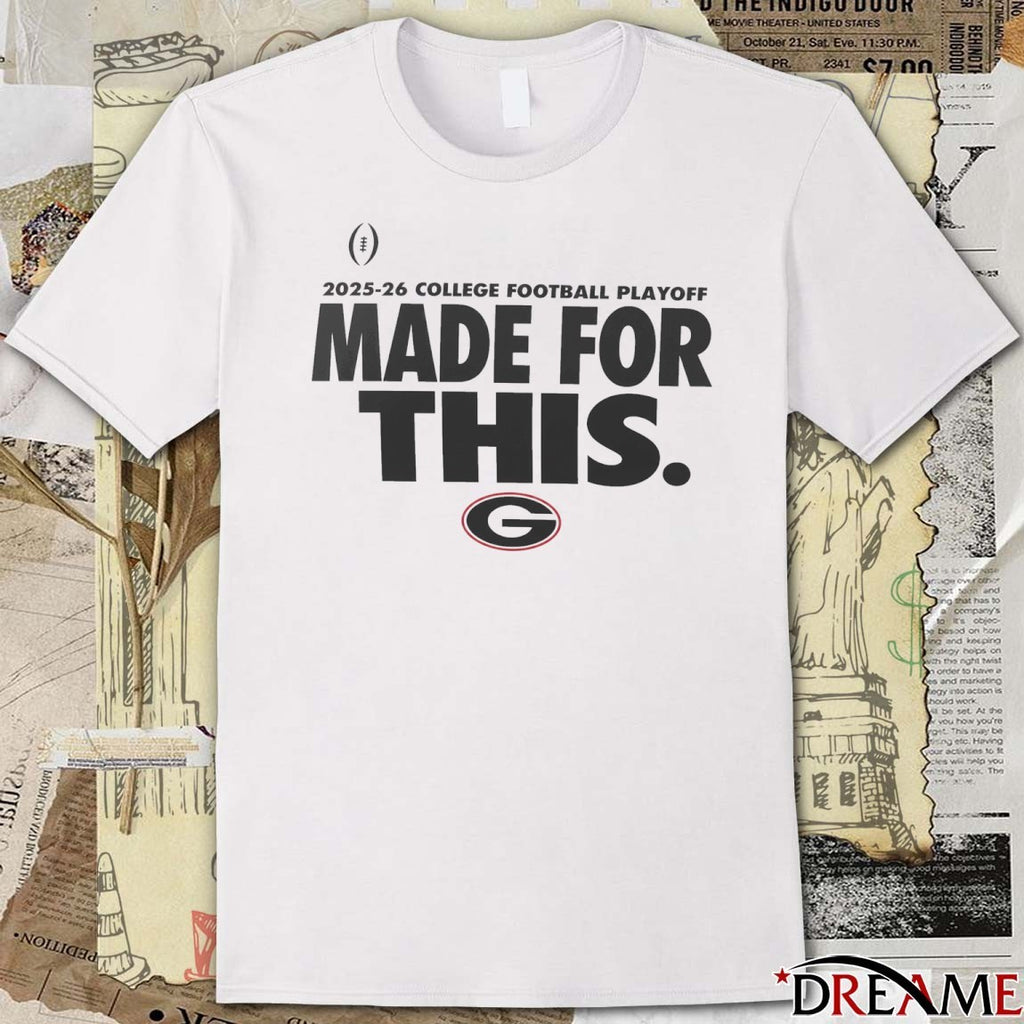 Georgia Bulldogs 2025-26 College Football Playoff Made For This t-shirt