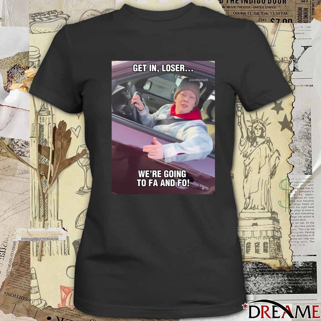 Get In Loser We’re Going To FA And FO – Justice For Renee Good Abolish ICE t-shirt