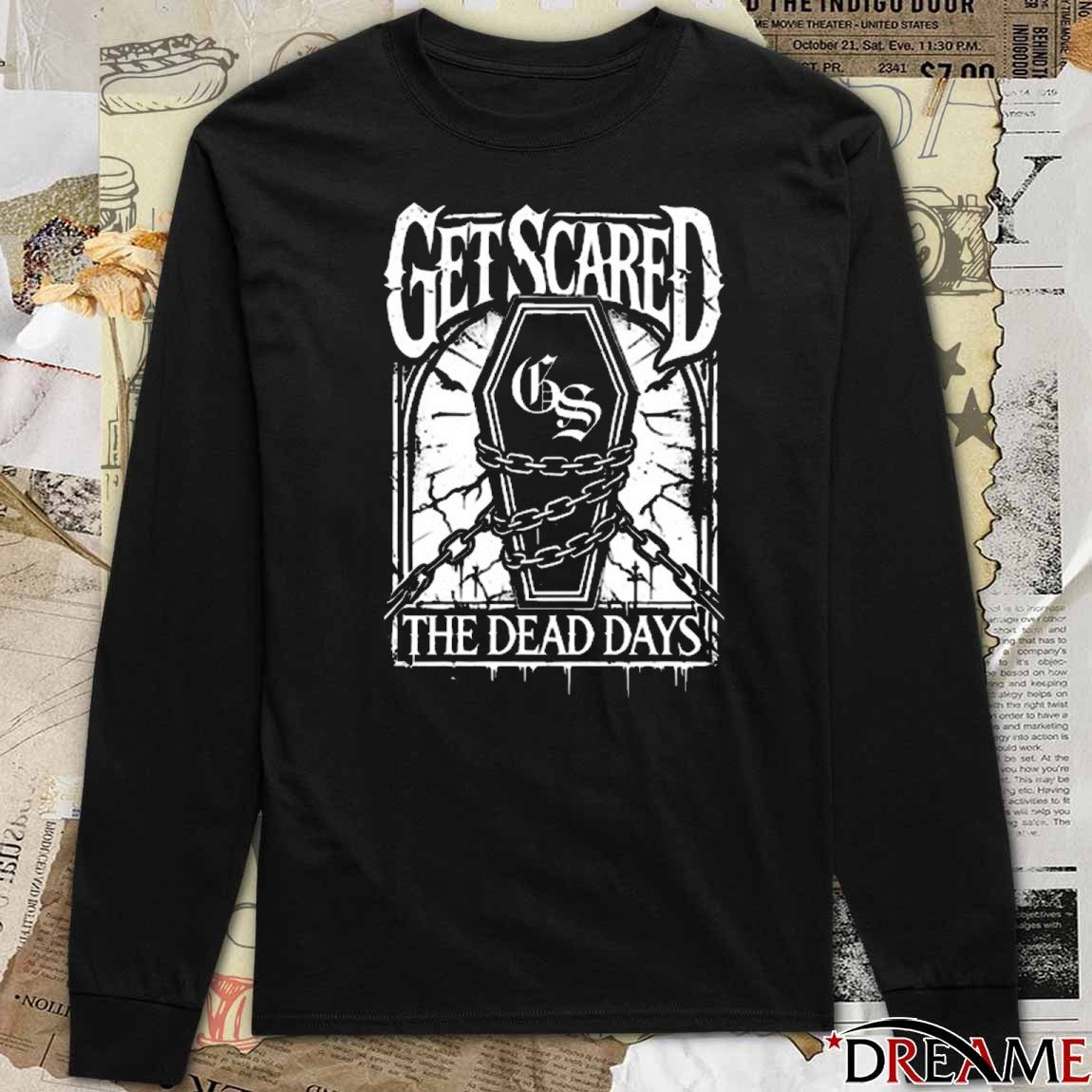 Get Scared The Dead Days Coffin Graphic 2025 t-shirt