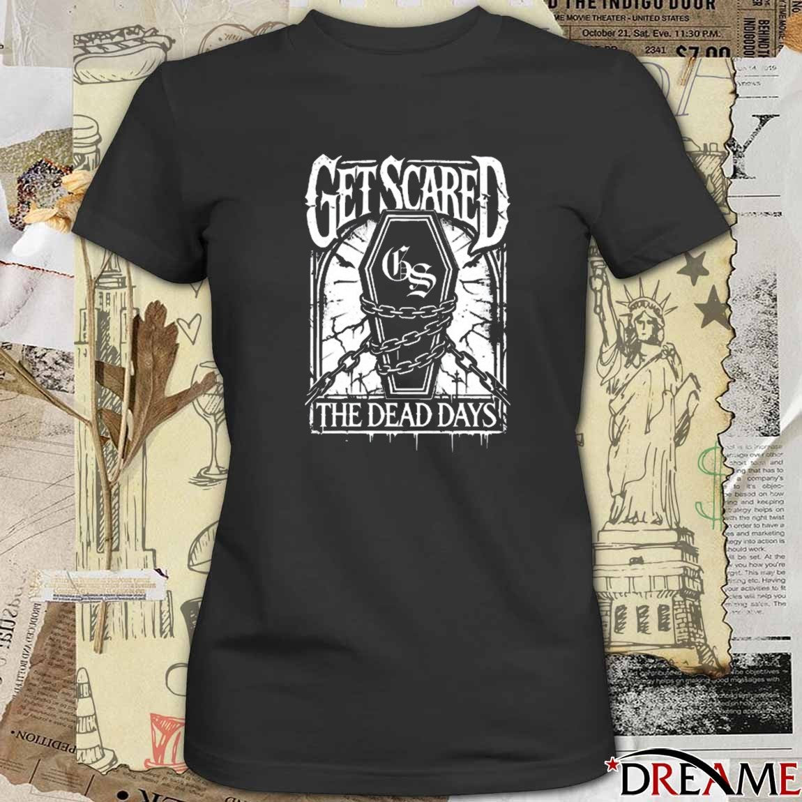 Get Scared The Dead Days Coffin Graphic 2025 t-shirt