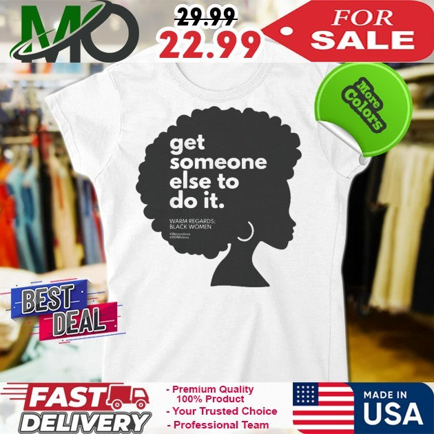 Get Someone Else to Do It Shirt