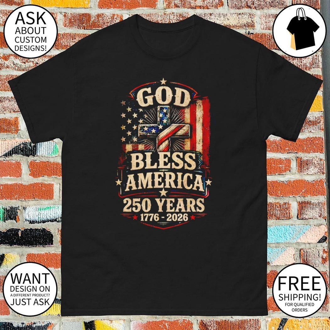 God Bless America 250 Years Christian Cross American Flag shirt