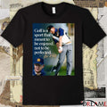 Golf Is A Sport That’s Meant To Be Enjoyed, Not To Be Perfected – Lou Holtz t-shirt
