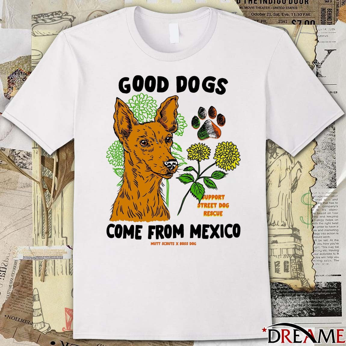 Good Dogs Come From Mexico Mutt Scouts x Boss Dog Support Street Dog Rescue t-shirt