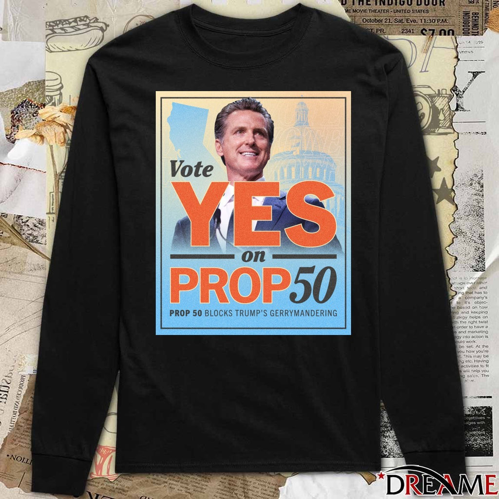 Governor Gavin Newsom Vote Yes On Proposition 50 Prop 50 Blocks Trump’s Gerrymandering 2025 Poster t-shirt