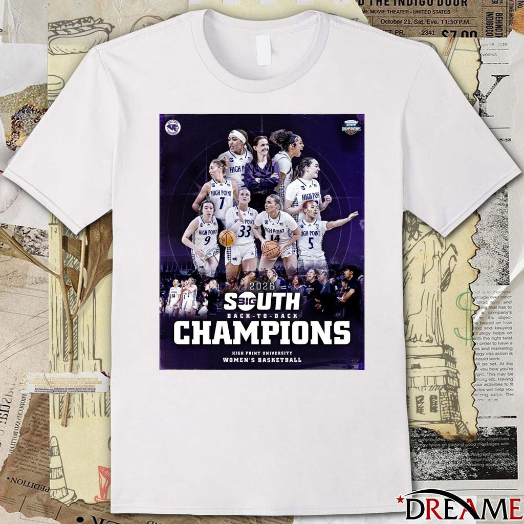 High Point University Women’s Basketball 2026 Big South Back To Back Champions Poster t-shirt