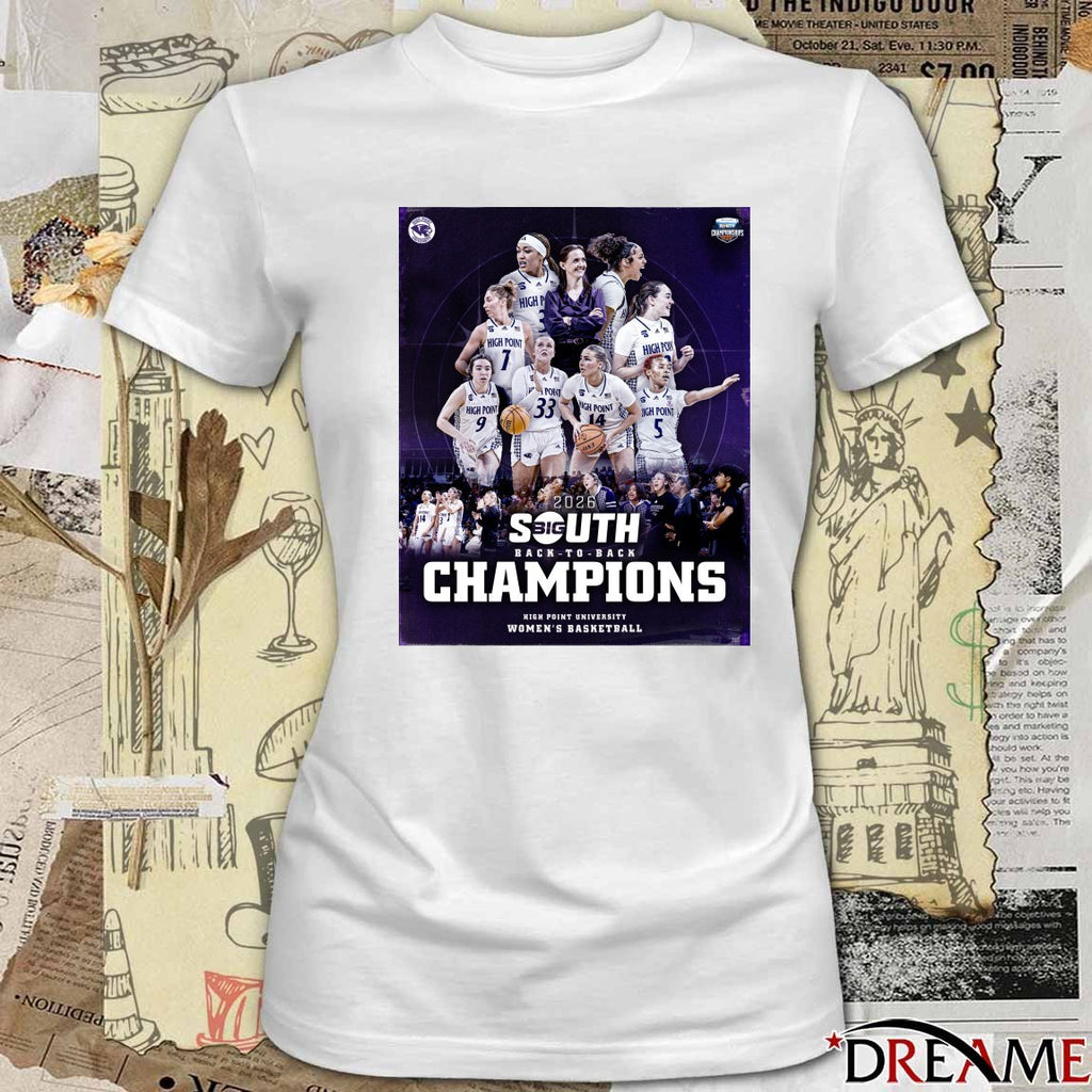 High Point University Women’s Basketball 2026 Big South Back To Back Champions Poster t-shirt
