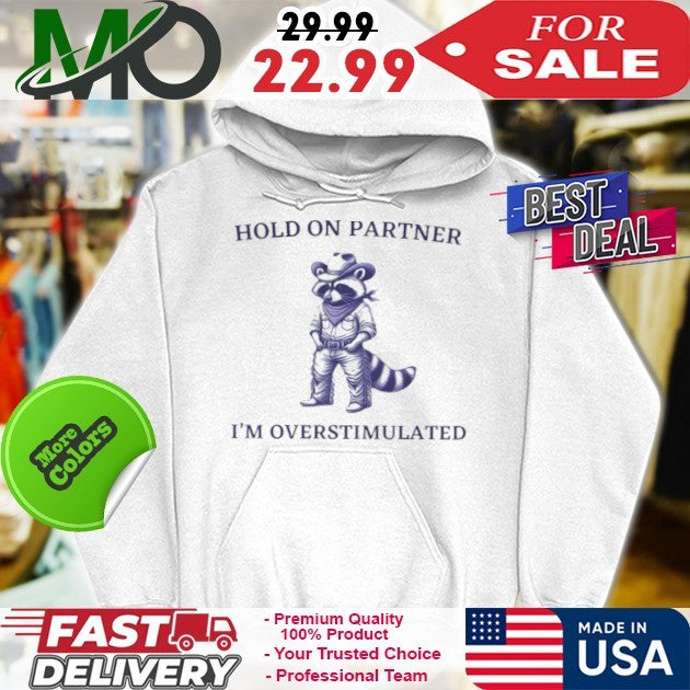 Hold On I’m Overstimulated Cowboy Raccoon Shirt