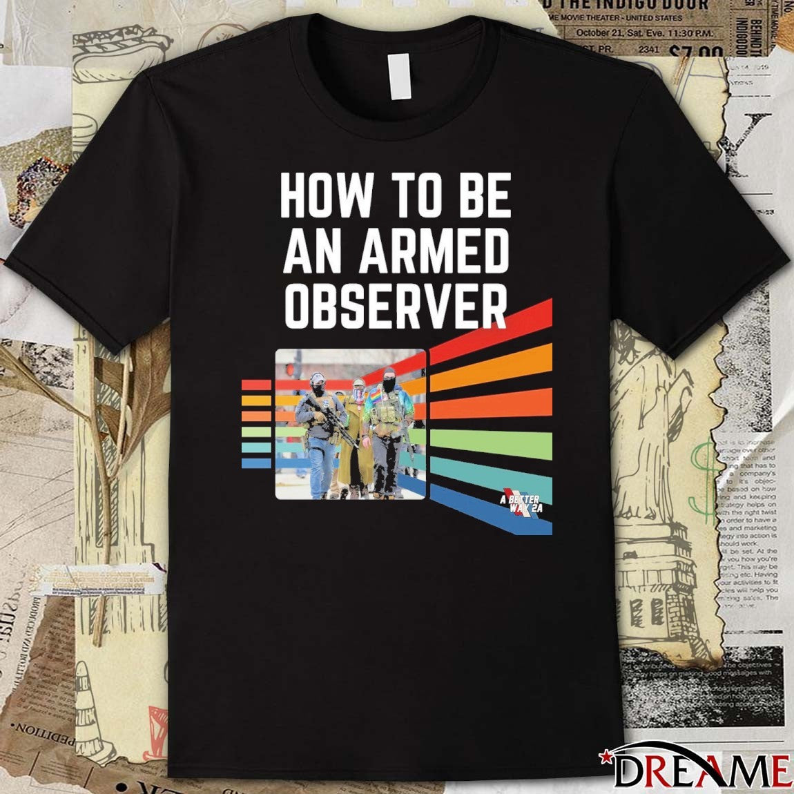 How To Be An Armed Observer ICE A Better Way 2A t-shirt