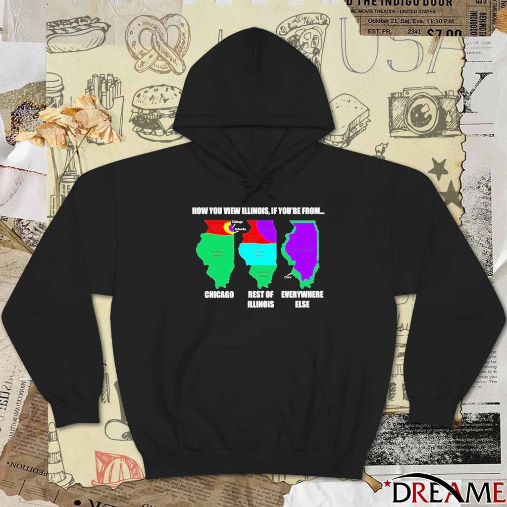How You View Illinois, If You’re From Chicago Rest Of Everywhere Else Illinois t-shirt