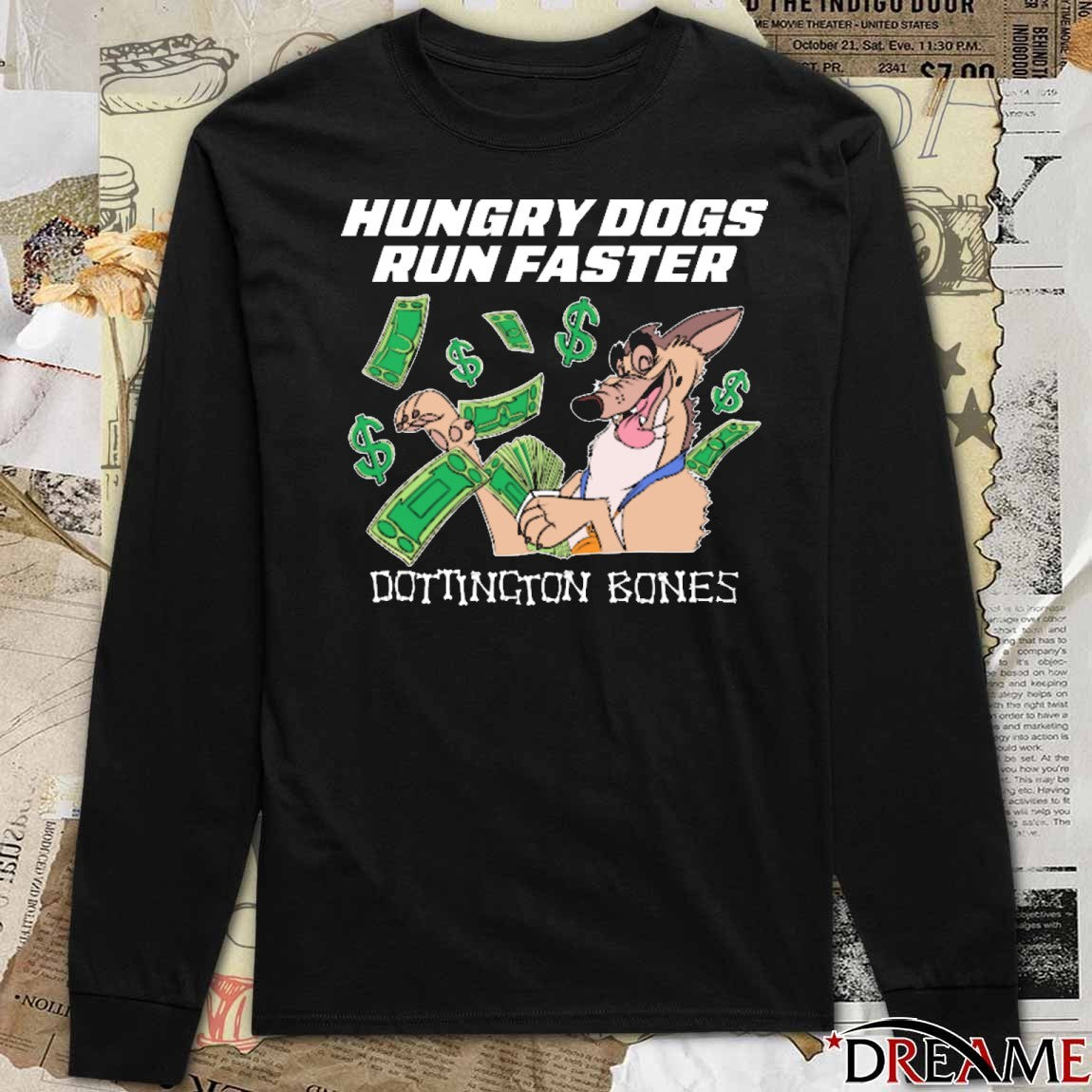 Hungry Dogs Run Faster Dotington Bones 2025 t-shirt