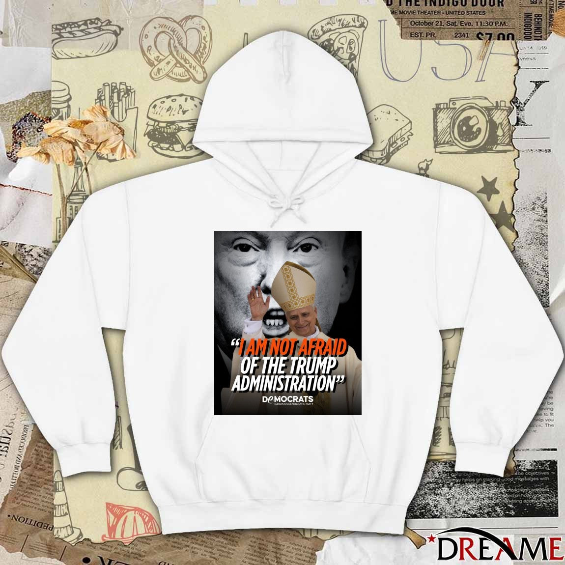 I Am Not Afraid Of The Trump Administration Pope Leo XIV Democrats European Democratic Party 2026 Poster t-shirt