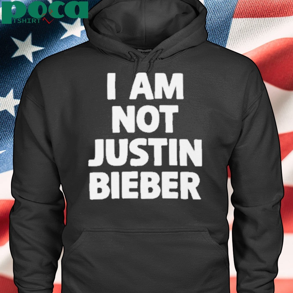I Am Not Justin Bieber Shirt