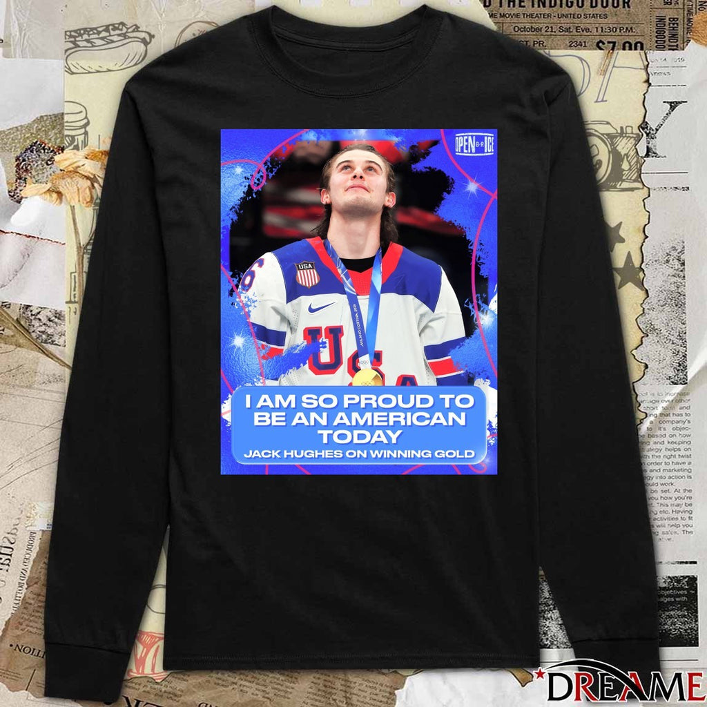 I Am So Proud To Be An American Today Jack Hughes On Winning Gold t-shirt