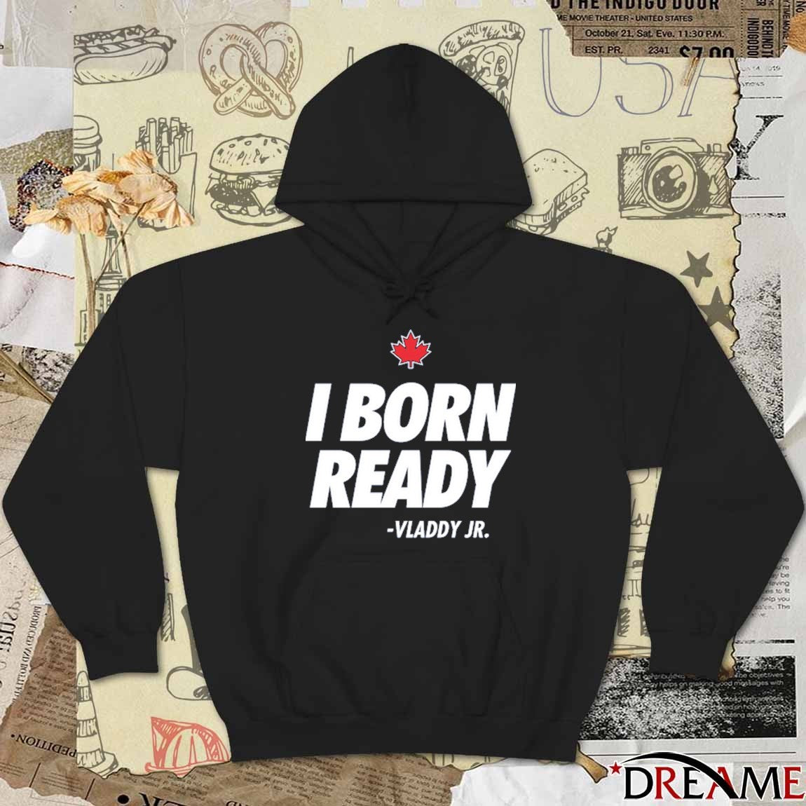 I Born Ready Vladimir Guerrero Jr Toronto Blue Jays MLB 2025 t-shirt