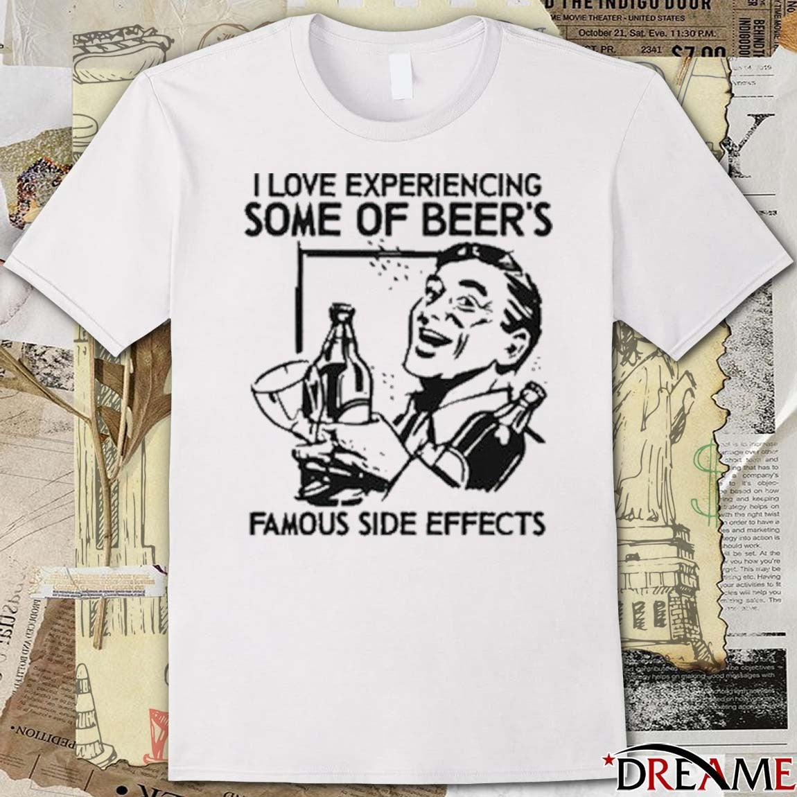 I Love Experiencing Some Of Beer’s Famous Side Effects t-shirt