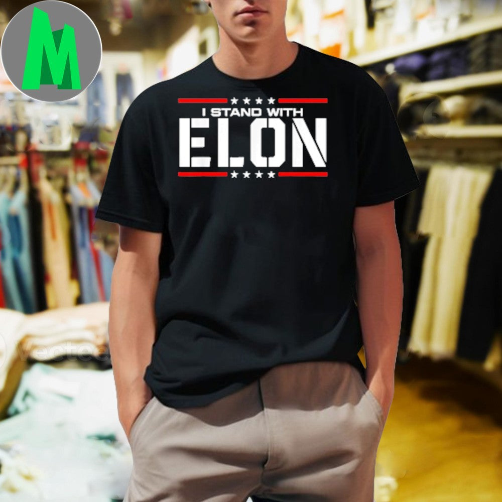I Stand With Elon Political Slogan Shirt