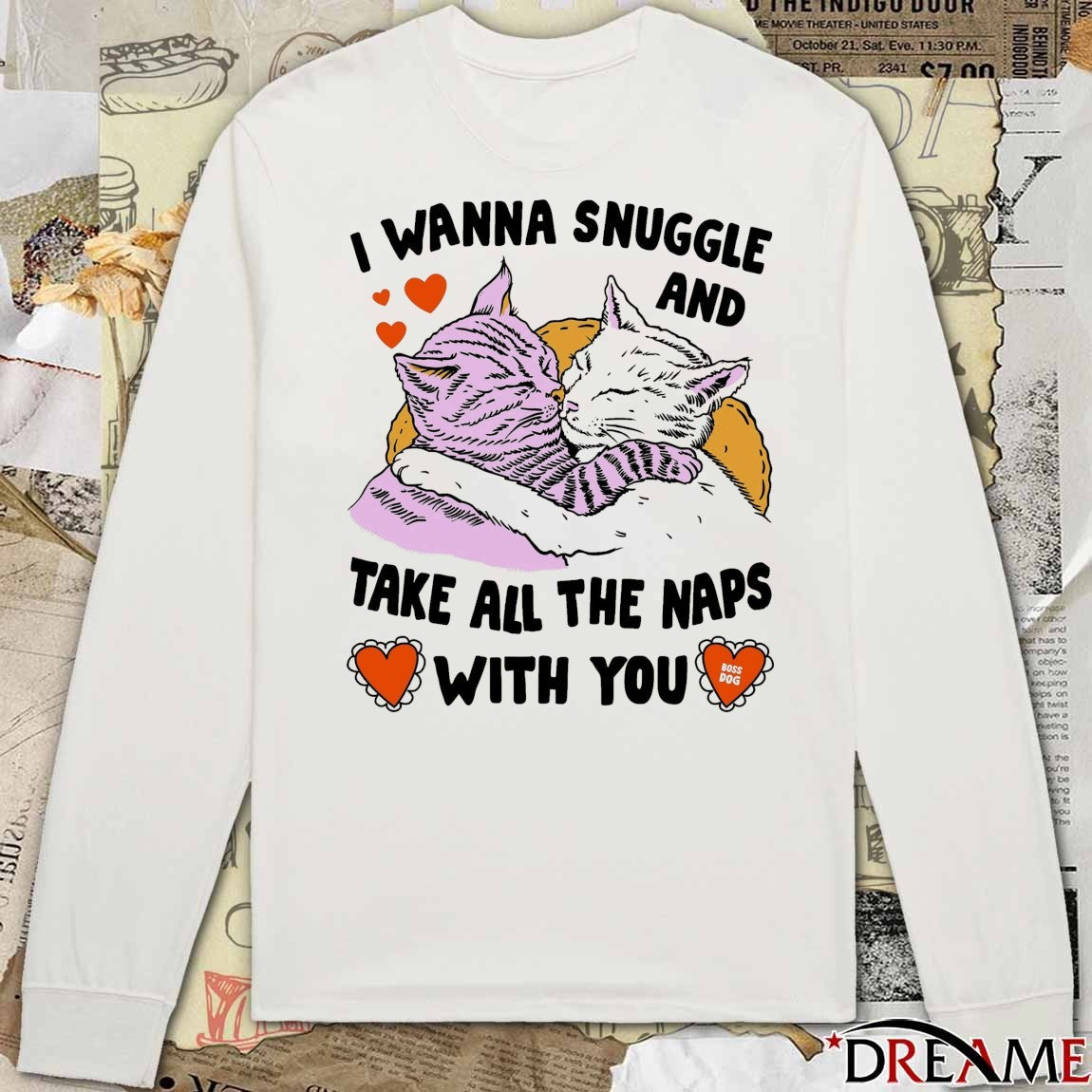 I Wanna Snuggle And Take All The Naps With You Boss Dog t-shirt