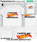I love my hotistic girlfriend shirt