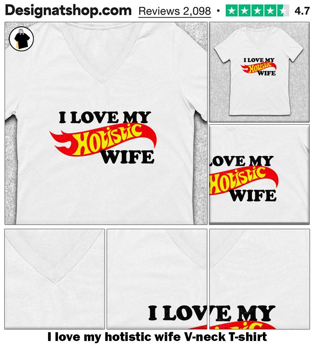 I love my hotistic wife shirt