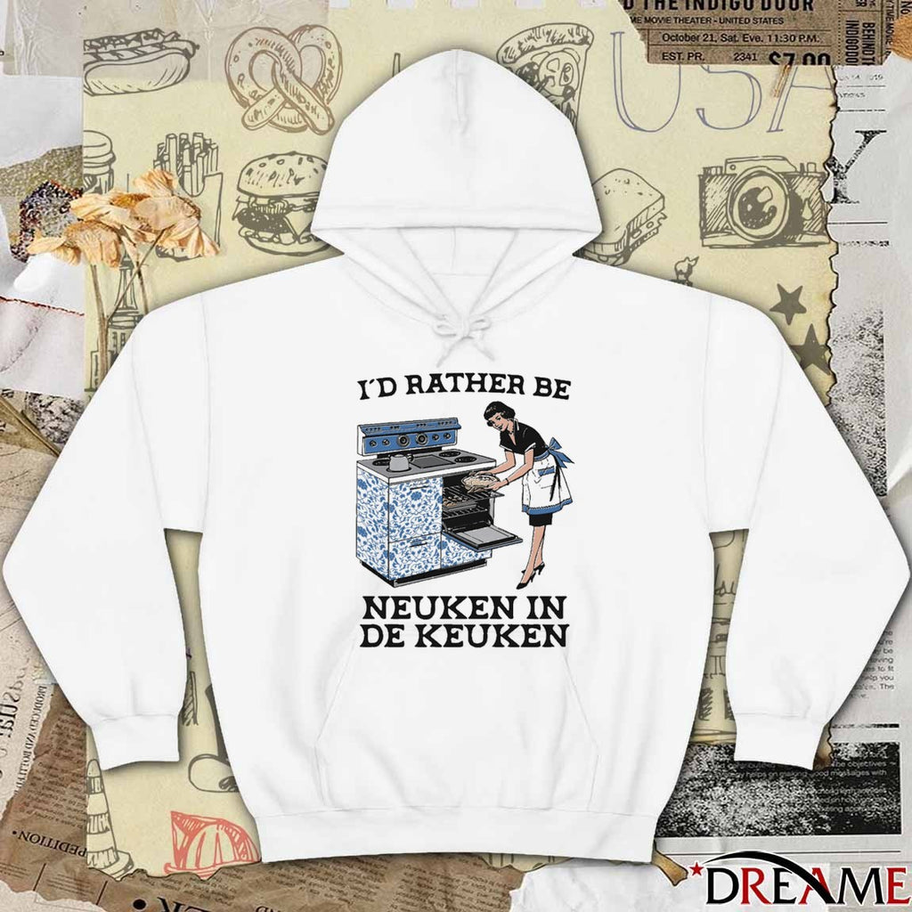 I’d Rather Be Neuken In De Keuken t-shirt
