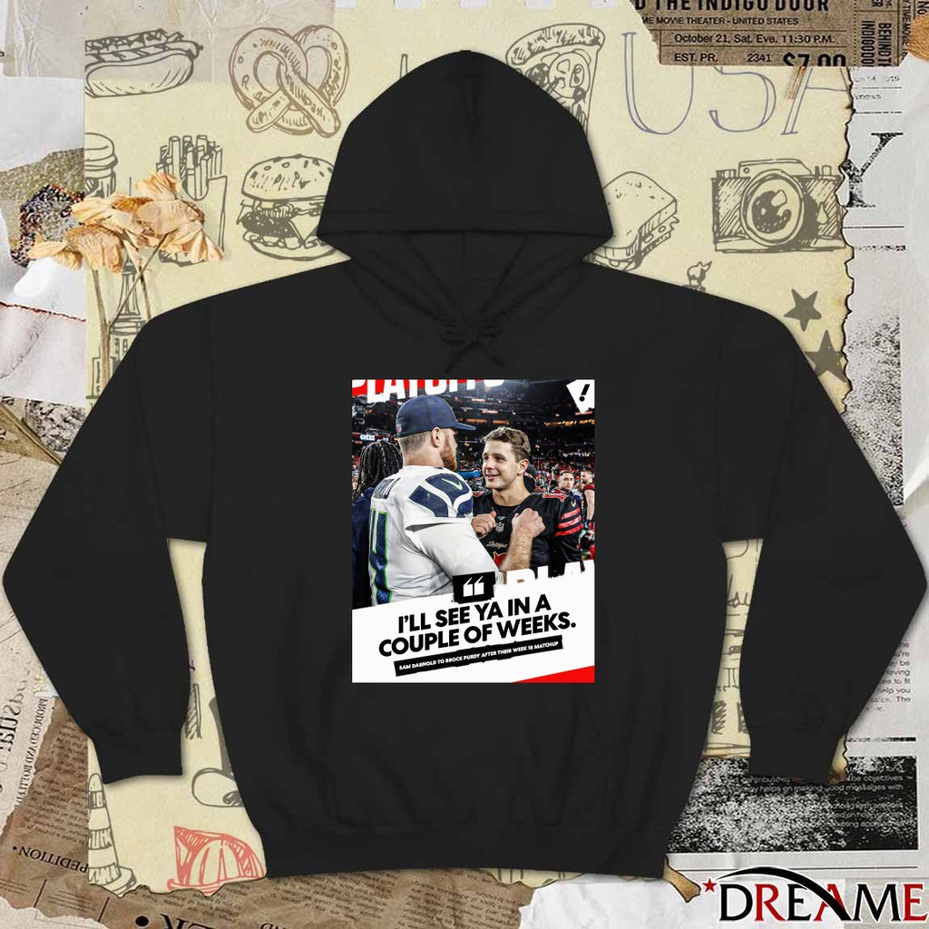 I’ll See Ya In A Couple Of Weeks Sam Darnold To Brock Purdy After Their Week 18 Matchup Poster t-shirt