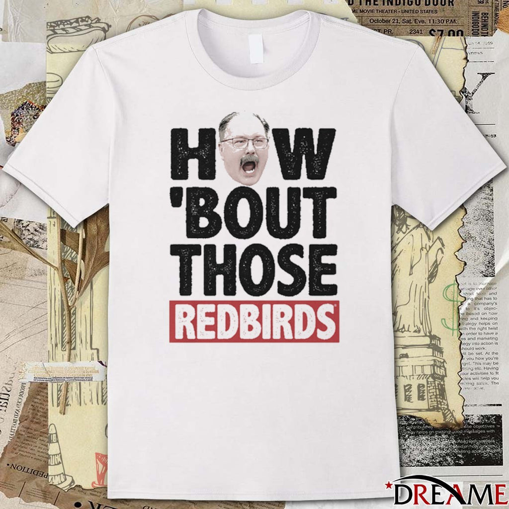Illinois State Redbirds Football NCAA How ‘Bout Those Redbirds t-shirt