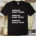 Impeach Kristi Noem Impeach Kash Patel Impeach Donald Trump t-shirt