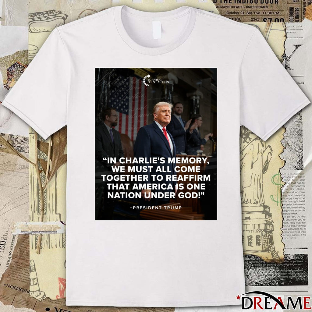 In Charlie’s Memory We Must All Come Together To Reaffirm That America Is One Nation Under God President Trump Poster t-shirt