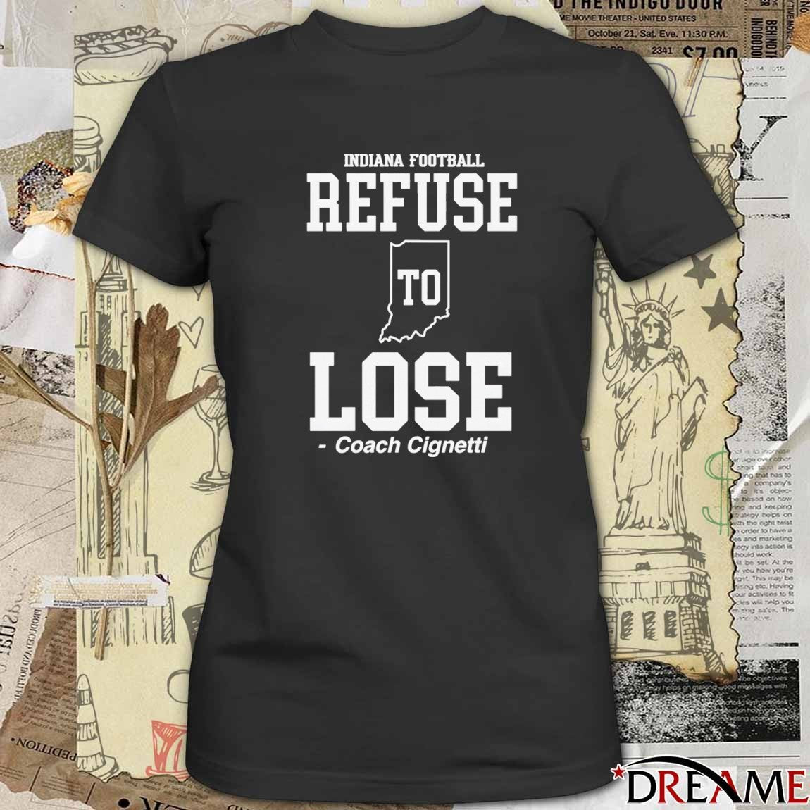 Indiana Football Refuse Lose To Coach Cignetti – Coach Cig Era t-shirt