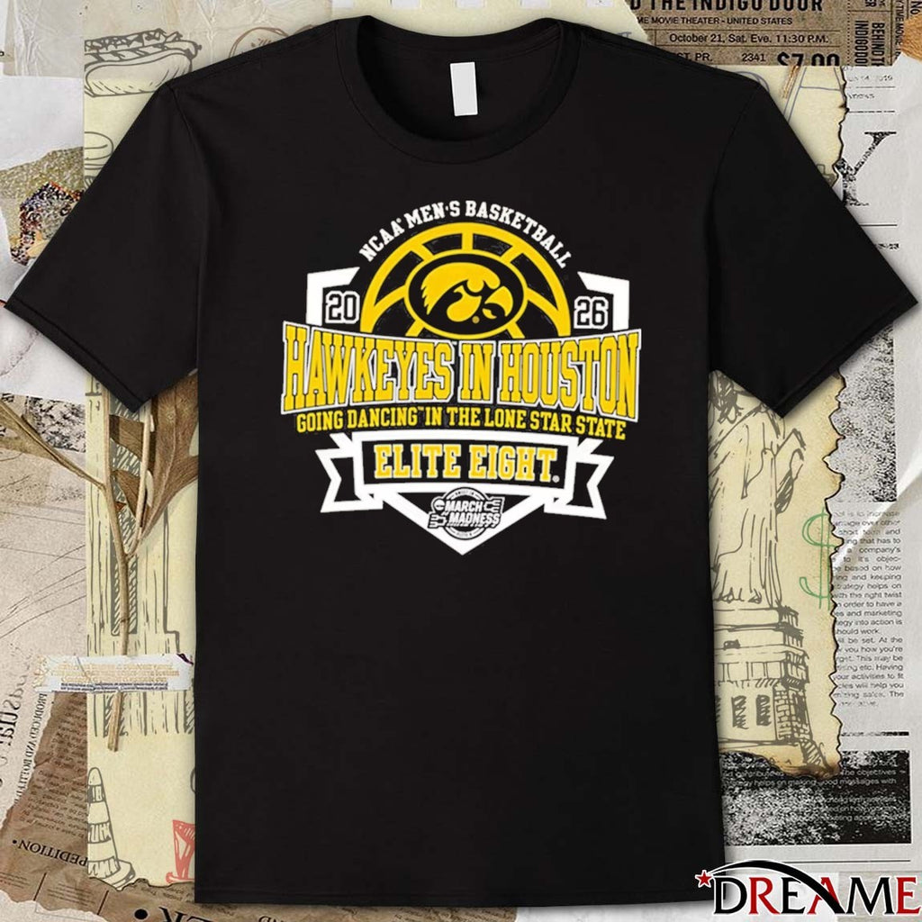 Iowa Hawkeyes In Houston Going Dancing In The Lone Star State 2026 NCAA March Madness Elite Right t-shirt