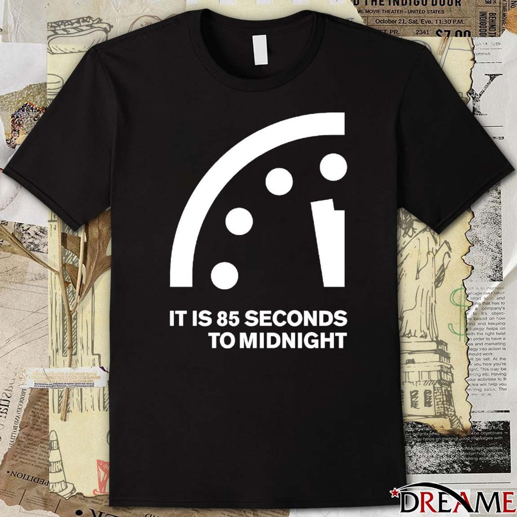 It Is 85 Seconds To Midnight Doomsday Clock t-shirt