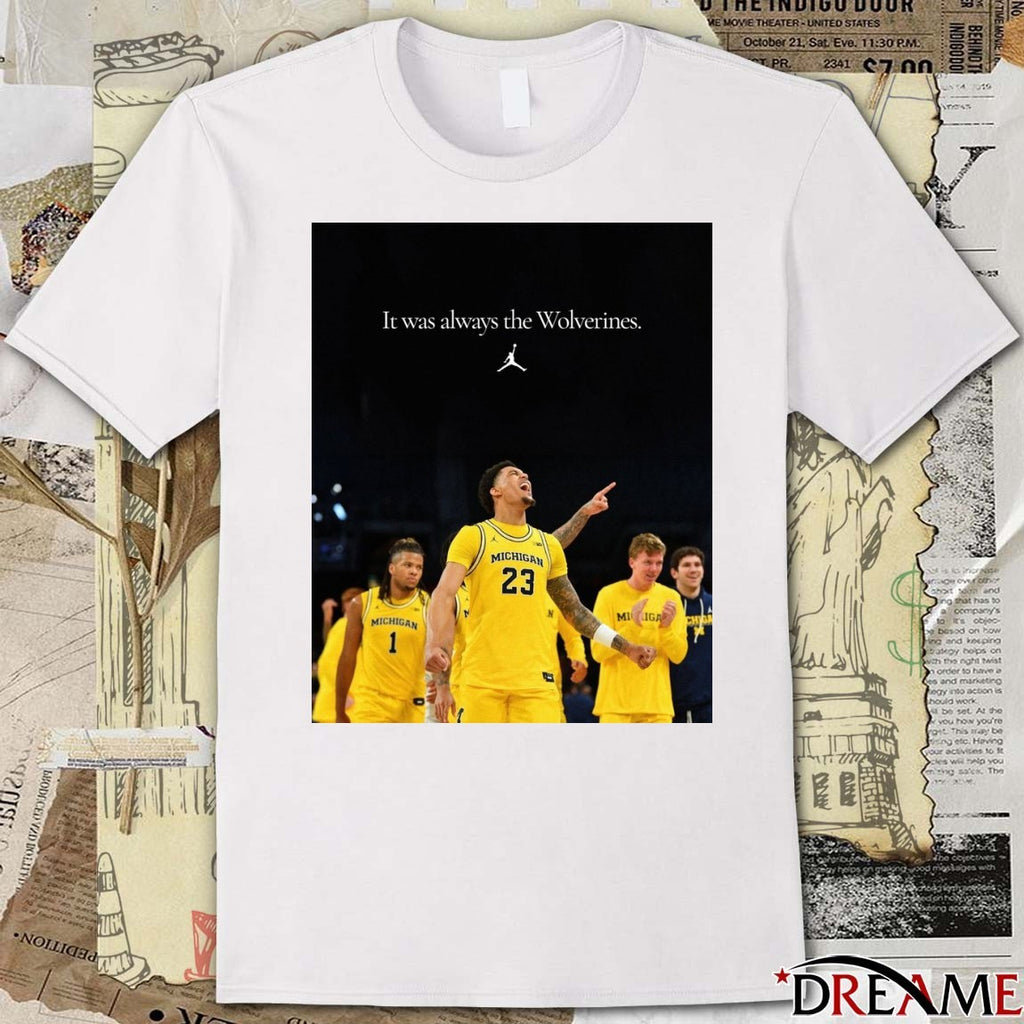 It Was Always The Michigan Wolverines 2026 NCAA Men’s Basketball Poster t-shirt