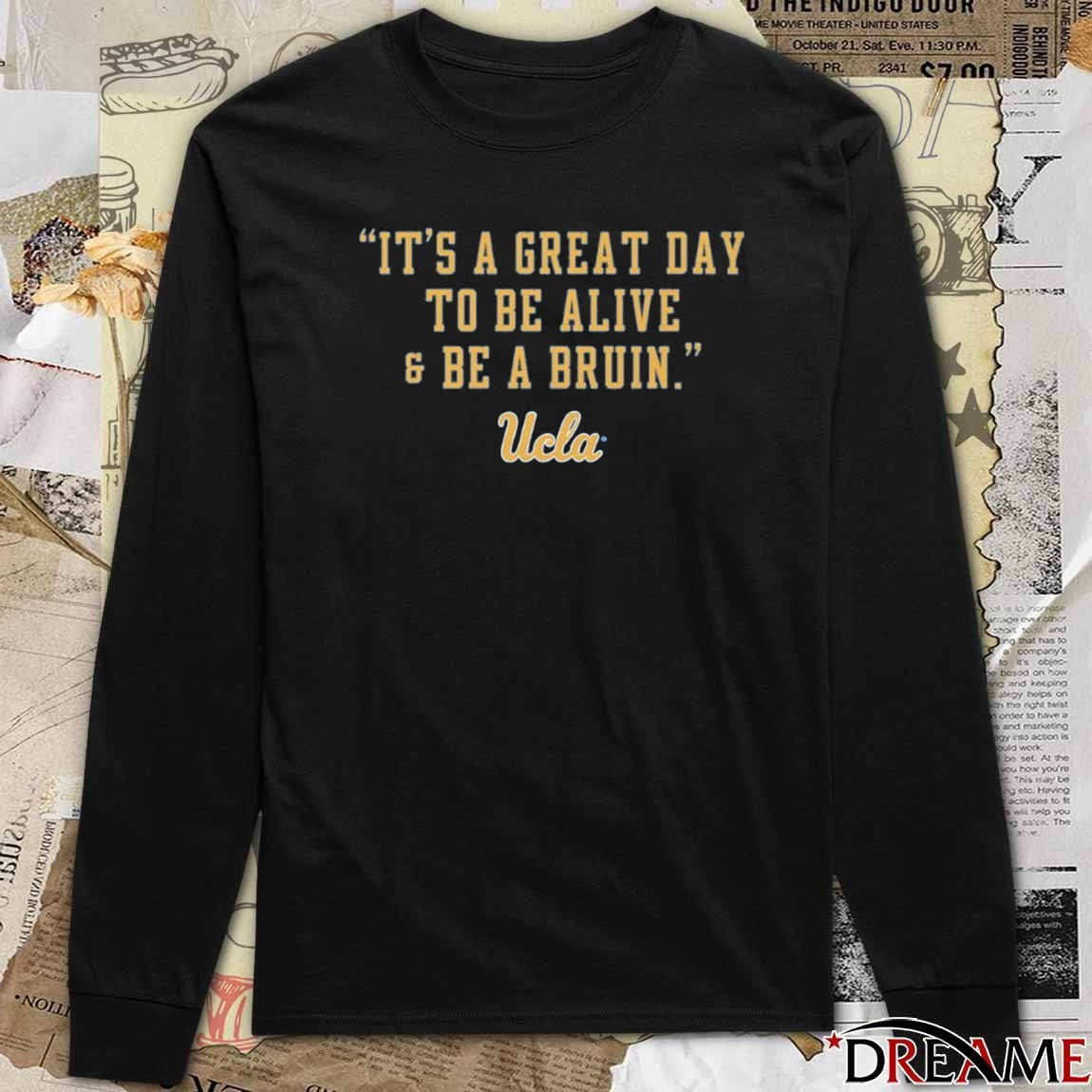 It’s A Great Day To Be Alive and Be A Bruin UCLA Athletes t-shirt