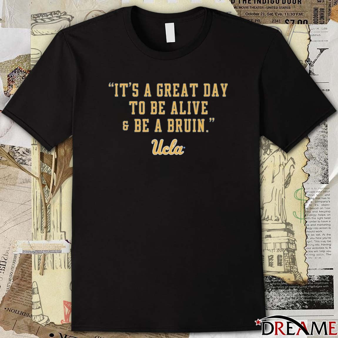 It’s A Great Day To Be Alive and Be A Bruin UCLA Athletes t-shirt