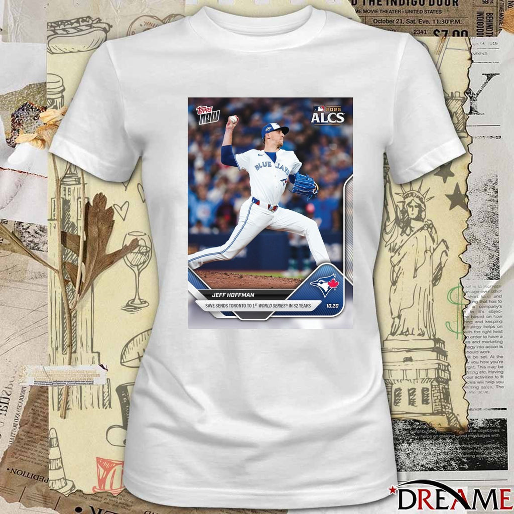 Jeff Hoffman 2025 MLB ALCS Topps Save Sends Toronto To 1st World Series In 32 Years t-shirt