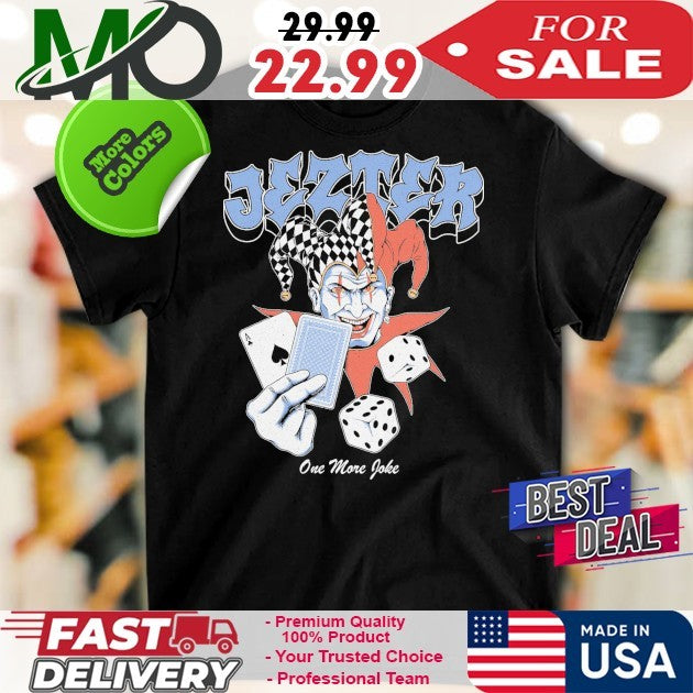 Jezter One More Joke Shirt